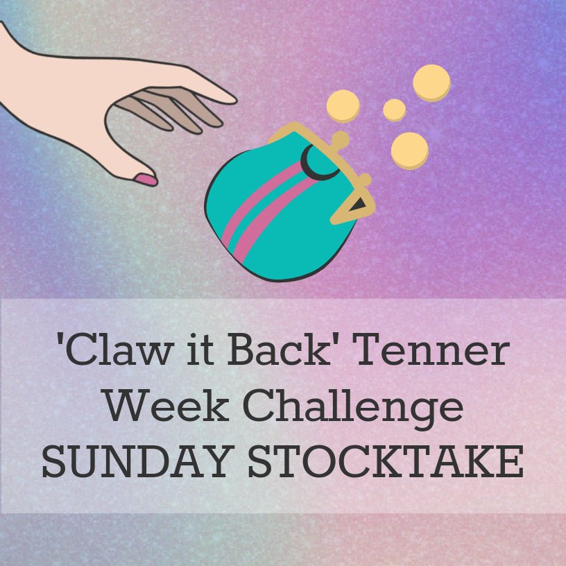 Claw it Back Tenner Week challenge Sunday Stocktake