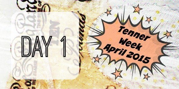 tenner week april 2015 day 1