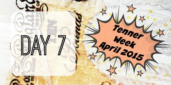 tenner week April 2015 day 7