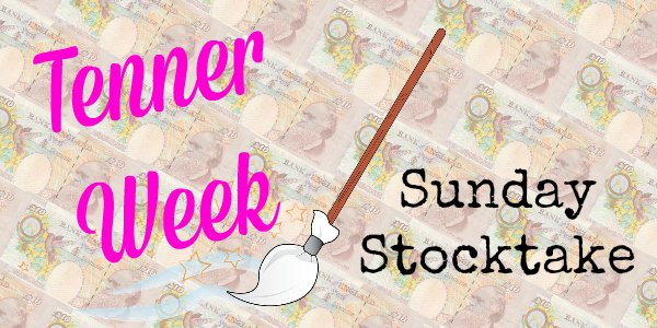 Tenner Week Feb 2016 Sunday Stocktake Penny Golightly