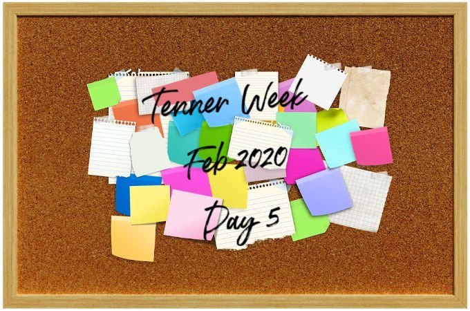 Tenner Week Feb 2020 Day 5