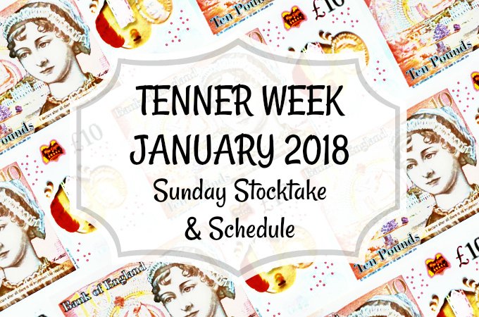 Tenner Week January 2018 challenge Sunday Stocktake and Schedule