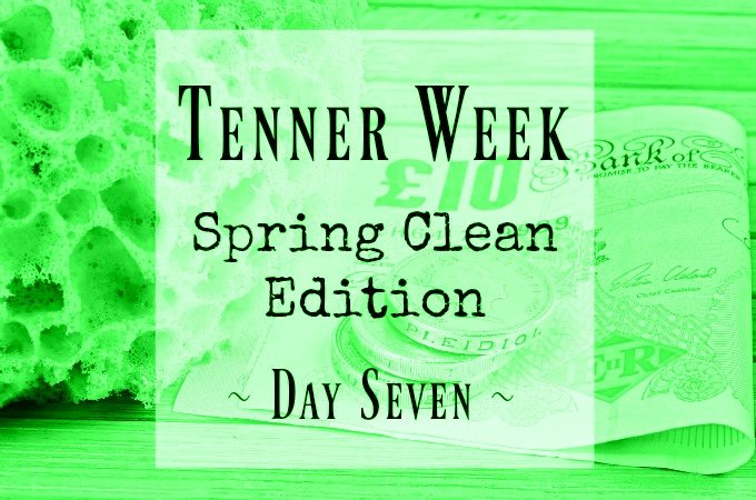 Tenner Week Spring clean 10 challenge Day 7 seven Penny Golightly