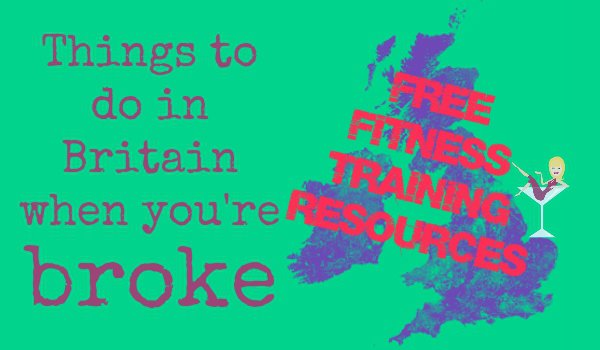 Things to do in Britain when you're broke skint no money free cheap by Penny Golightly free fitness training resources for self starters